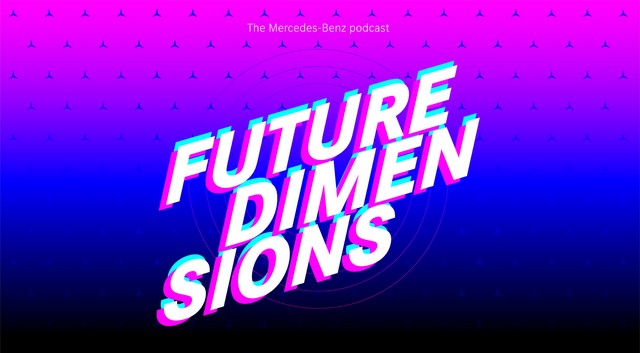 Hangok a jövőből – A Mercedes-Benz elindítja a “Future Dimensions” szolgáltatás podcastját